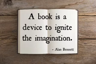 A book is a device to ignite the imagination